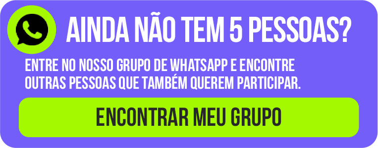 Ainda não tem 5 pessoas? Encontrar meu grupo
