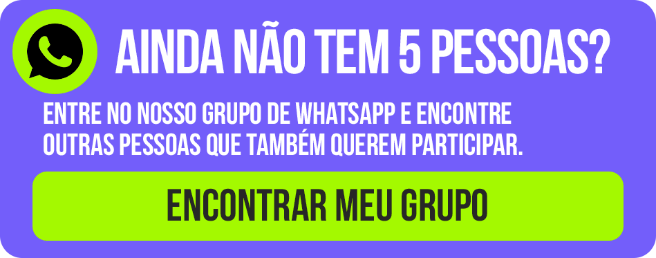 Ainda não tem 5 pessoas? Encontrar meu grupo
